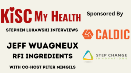 Jeff-Wuagneux-KISC-my-health-stephen-lukawski-peter-mingils-rfi-ingredients