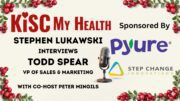 Todd Spear Peter Mingils Stephen Lukawski on KISC My Health Radio