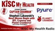 Stephen Lukawski RFI Cranova Planet Cranberry with Peter Mingils on KISC My Health Radio